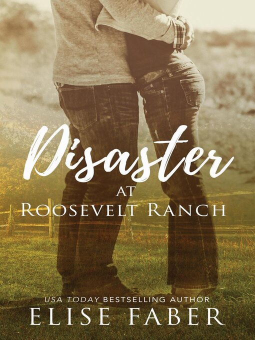 Title details for Disaster at Roosevelt Ranch by Elise Faber - Available
